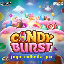 jogo colheita pix paga mesmo